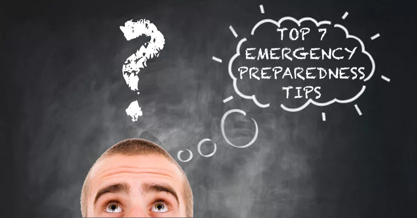 Top 7 Emergency Preparedness tips